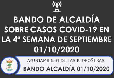 BANDO ALCALDIA sobre casos COVID-19 en la 4ª semana de septiembre 01/10/2020