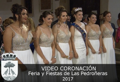 Video coronacíon Feria y Fiestas de Las Pedroñeras 2017